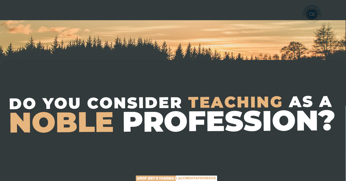 Do you consider teaching as a noble profession? - Accreditation Edge